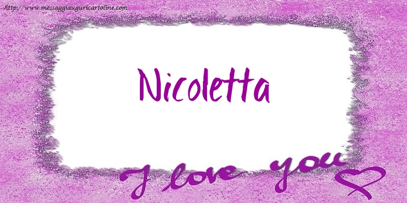 Cartoline d'amore - Cuore | I love Nicoletta!