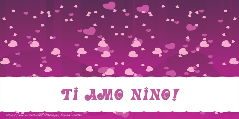 Cartoline d'amore - Cuore | Ti amo Nino!