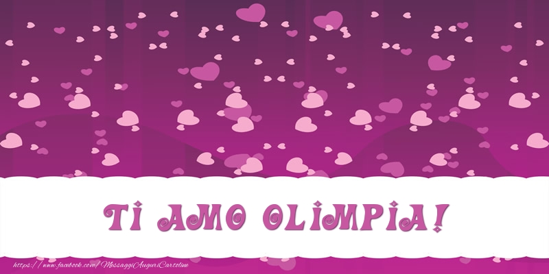 Cartoline d'amore - Cuore | Ti amo Olimpia!