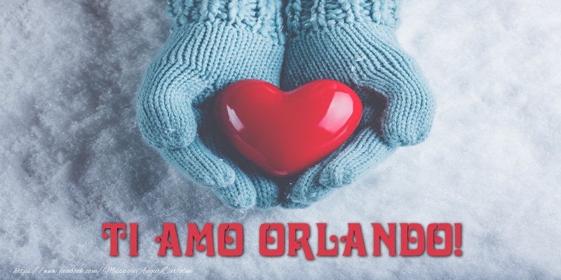 Cartoline d'amore - Cuore & Neve | TI AMO Orlando!