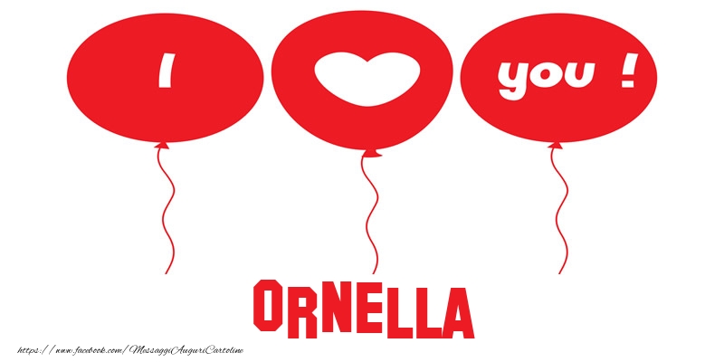 Cartoline d'amore - Cuore & Palloncini | I love you Ornella!