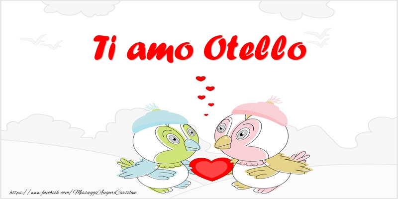 Cartoline d'amore - Animali & Cuore | Ti amo Otello