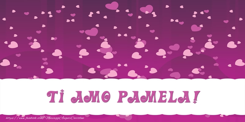 Cartoline d'amore - Cuore | Ti amo Pamela!