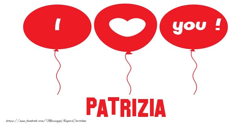 Cartoline d'amore - Cuore & Palloncini | I love you Patrizia!