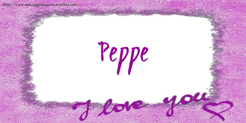 Cartoline d'amore - Cuore | I love Peppe!