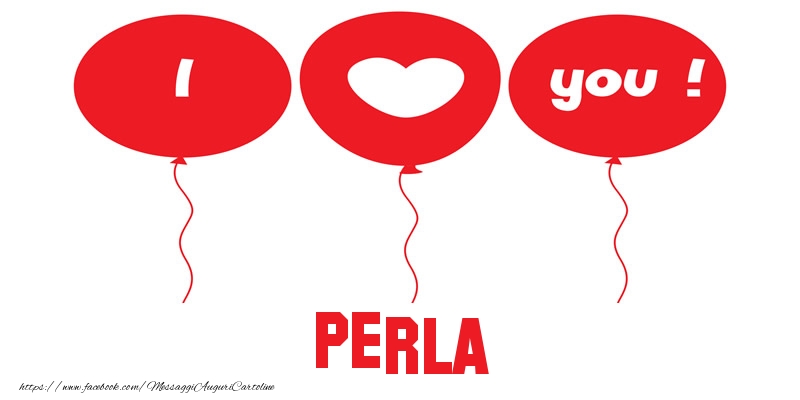 Cartoline d'amore - I love you Perla!