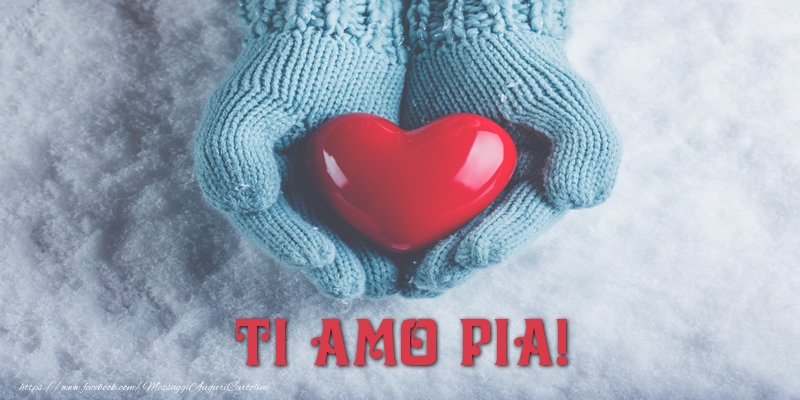 Cartoline d'amore - Cuore & Neve | TI AMO Pia!