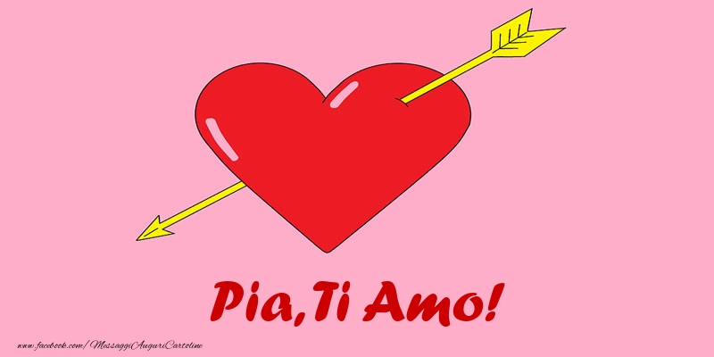 Cartoline d'amore - Cuore | Pia, ti amo!