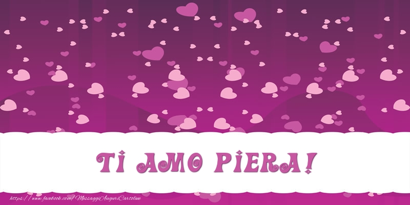 Cartoline d'amore - Ti amo Piera!