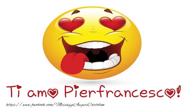 Cartoline d'amore - Cuore & Emoticons | Ti amo Pierfrancesco!