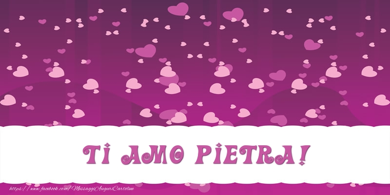 Cartoline d'amore - Ti amo Pietra!