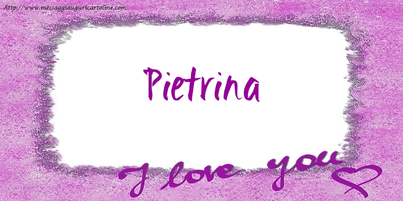 Cartoline d'amore - I love Pietrina!
