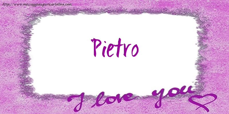 Cartoline d'amore - Cuore | I love Pietro!