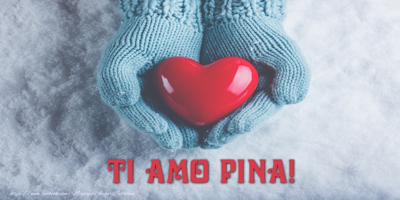 Cartoline d'amore - Cuore & Neve | TI AMO Pina!