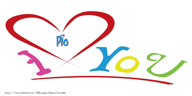 Cartoline d'amore - Cuore | I love you Pio