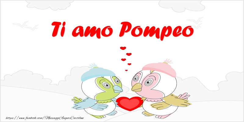 Cartoline d'amore - Animali & Cuore | Ti amo Pompeo