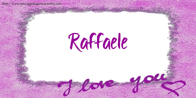  Cartoline d'amore - I love Raffaele!