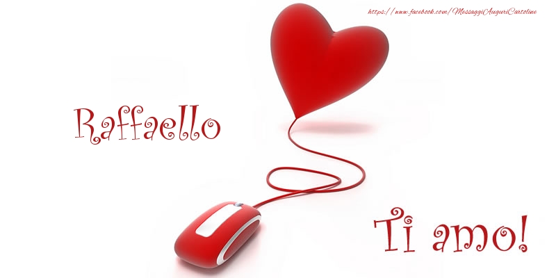 Cartoline d'amore - Raffaello Ti amo!