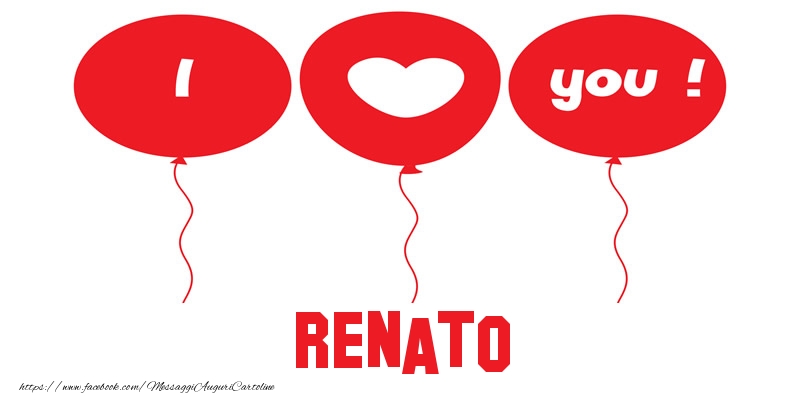 Cartoline d'amore - Cuore & Palloncini | I love you Renato!