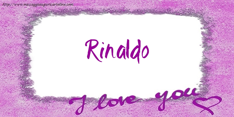 Cartoline d'amore - I love Rinaldo!