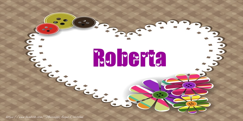 Cartoline d'amore -  Roberta nel cuore!