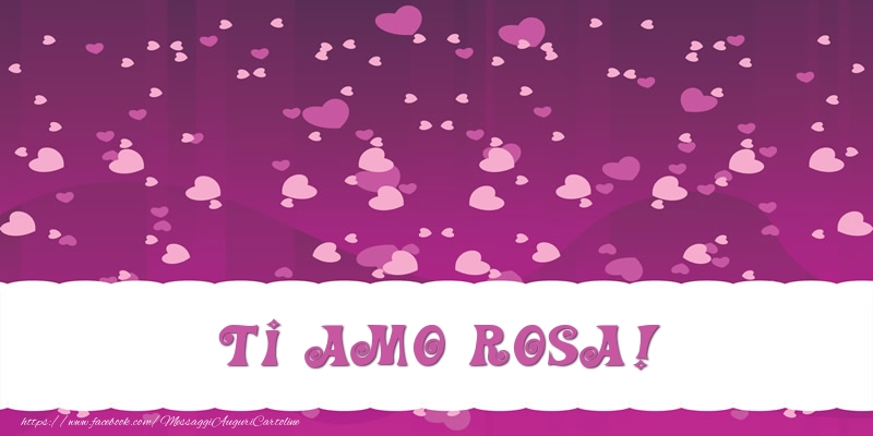 Cartoline d'amore - Cuore | Ti amo Rosa!