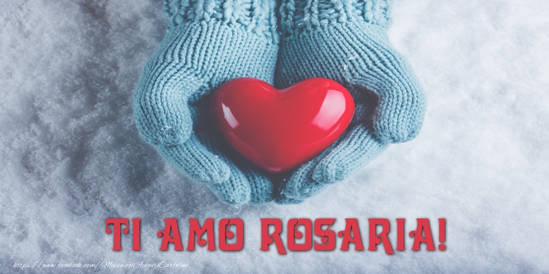 Cartoline d'amore - TI AMO Rosaria!