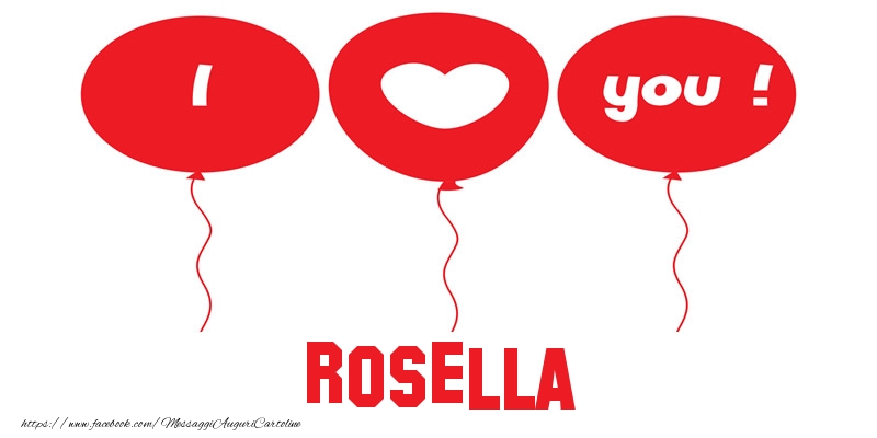 Cartoline d'amore - Cuore & Palloncini | I love you Rosella!