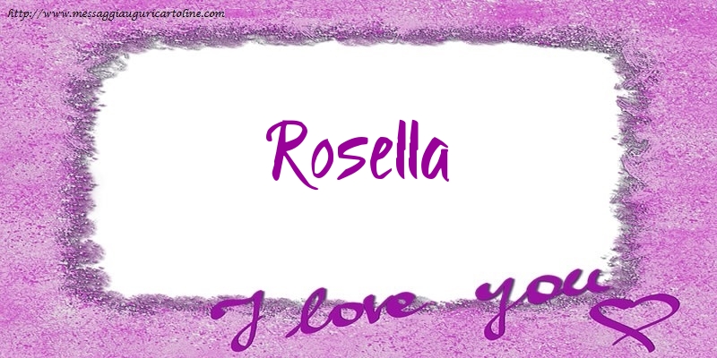Cartoline d'amore - I love Rosella!