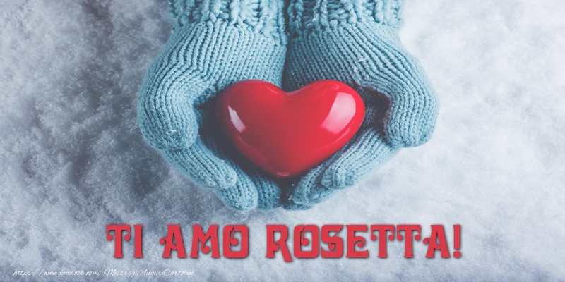 Cartoline d'amore - Cuore & Neve | TI AMO Rosetta!