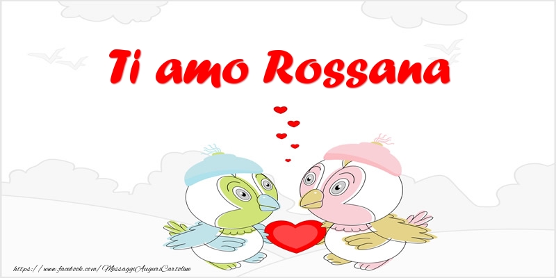 Cartoline d'amore - Animali & Cuore | Ti amo Rossana