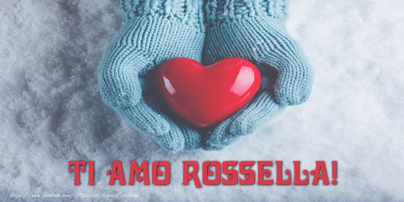 Cartoline d'amore - Cuore & Neve | TI AMO Rossella!