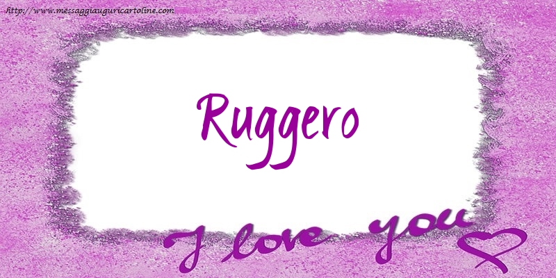 Cartoline d'amore - Cuore | I love Ruggero!