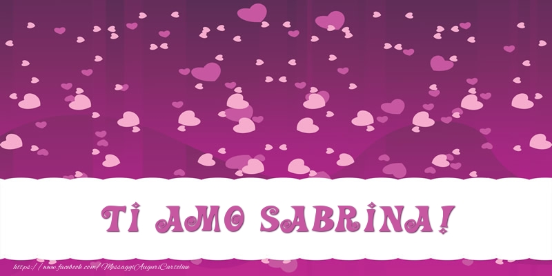 Cartoline d'amore - Ti amo Sabrina!