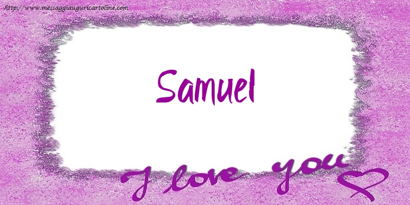 Cartoline d'amore - Cuore | I love Samuel!