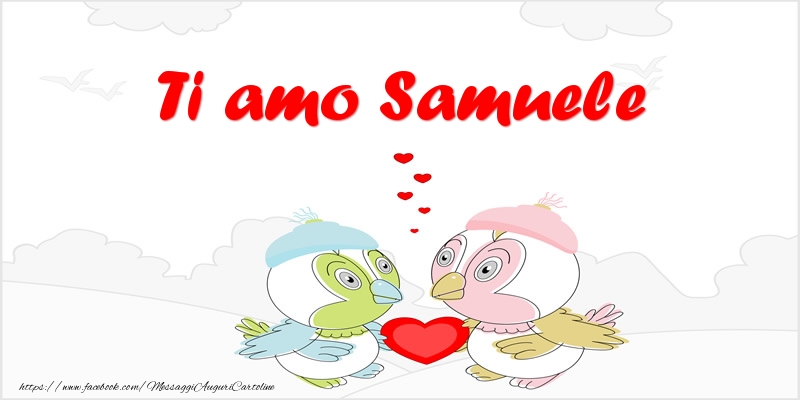 Cartoline d'amore - Animali & Cuore | Ti amo Samuele