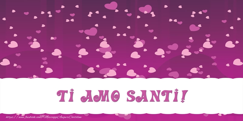 Cartoline d'amore - Cuore | Ti amo Santi!