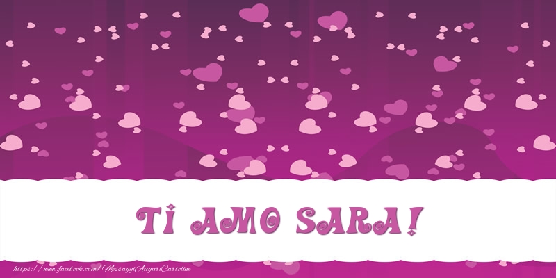 Cartoline d'amore - Cuore | Ti amo Sara!
