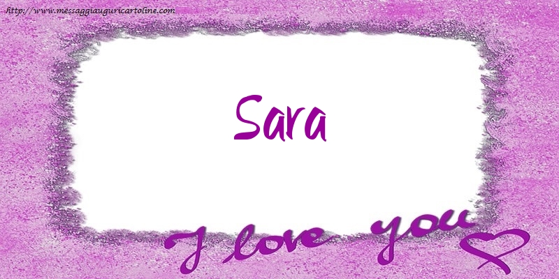 Cartoline d'amore - I love Sara!