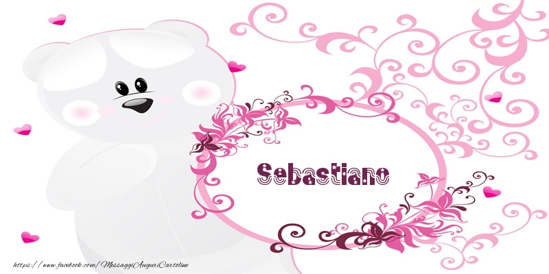 Cartoline d'amore - Sebastiano Ti amo!