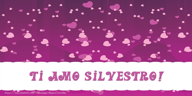 Cartoline d'amore - Cuore | Ti amo Silvestro!