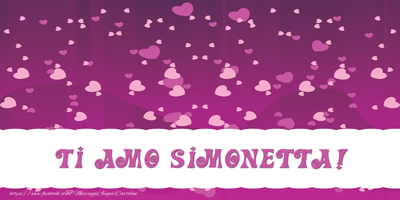 Cartoline d'amore - Ti amo Simonetta!