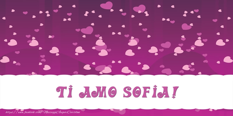 Cartoline d'amore - Cuore | Ti amo Sofia!