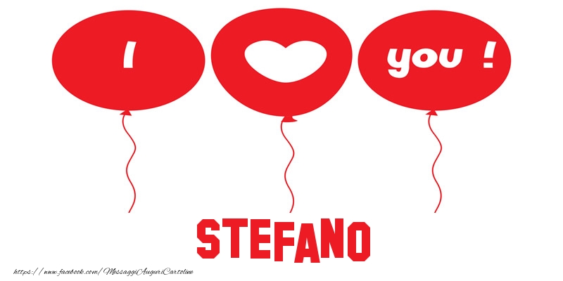 Cartoline d'amore - Cuore & Palloncini | I love you Stefano!