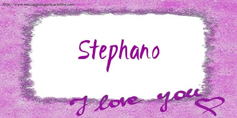 Cartoline d'amore - I love Stephano!