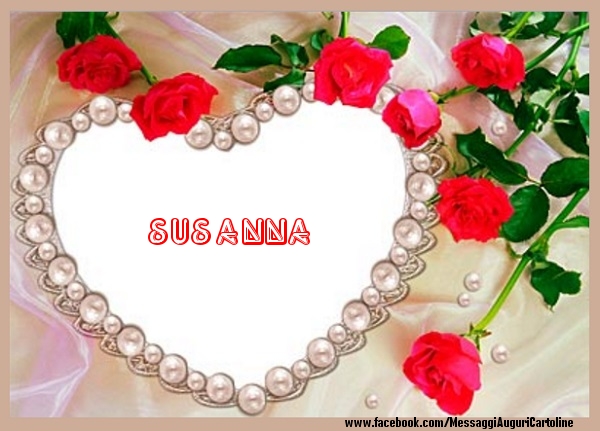 Cartoline d'amore - Cuore & Fiori & Rose | Ti amo Susanna!