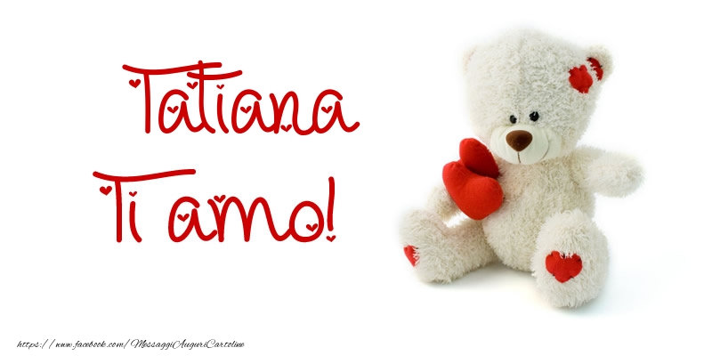 Cartoline d'amore - Animali & Animazione & Cuore & Orsi | Tatiana Ti amo!