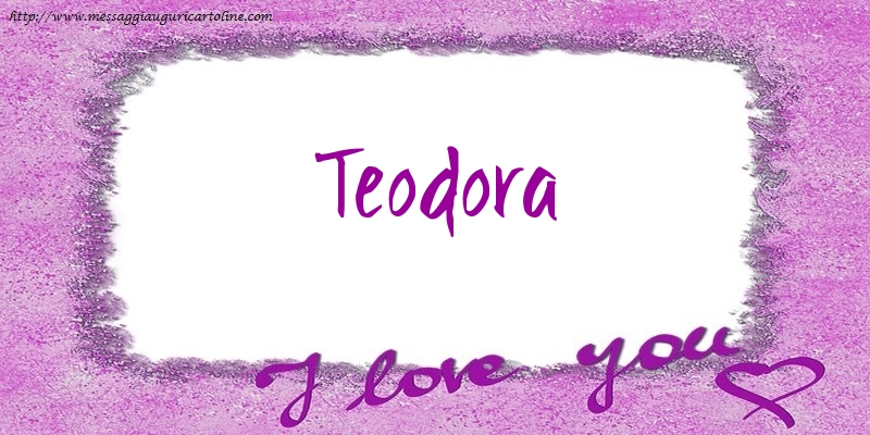 Cartoline d'amore - I love Teodora!