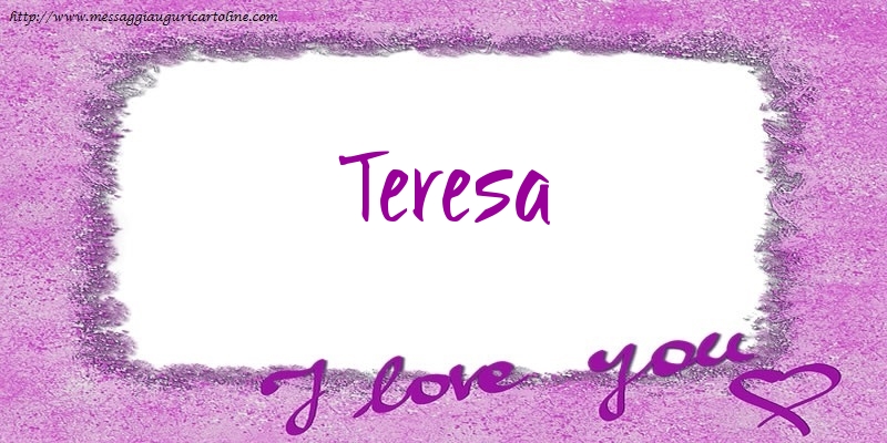 Cartoline d'amore - I love Teresa!