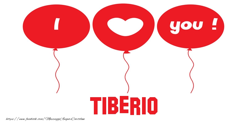Cartoline d'amore - Cuore & Palloncini | I love you Tiberio!